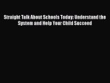 [PDF] Straight Talk About Schools Today: Understand the System and Help Your Child Succeed