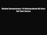 [PDF] Student Entrepreneurs: 14 Undergraduate All-Stars Tell Their Stories [Read] Full Ebook