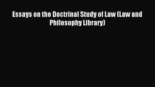 Read Essays on the Doctrinal Study of Law (Law and Philosophy Library) Ebook Online