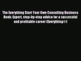 Read The Everything Start Your Own Consulting Business Book: Expert step-by-step advice for