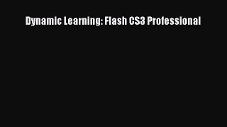 Read Dynamic Learning: Flash CS3 Professional Ebook Free