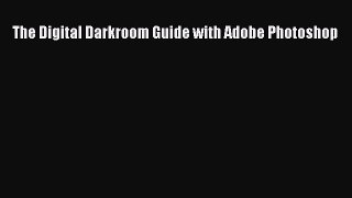 Read The Digital Darkroom Guide with Adobe Photoshop Ebook Free