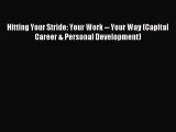 Read Hitting Your Stride: Your Work -- Your Way (Capital Career & Personal Development) Ebook