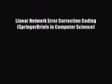 [PDF] Linear Network Error Correction Coding (SpringerBriefs in Computer Science) Read Online