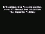 Download Keyboarding and Word Processing Essentials Lessons 1-55: Microsoft Word 2010 (Available