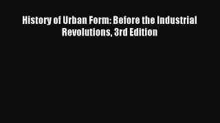 Read History of Urban Form: Before the Industrial Revolutions 3rd Edition Ebook Free