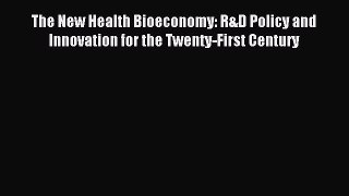 Download The New Health Bioeconomy: R&D Policy and Innovation for the Twenty-First Century
