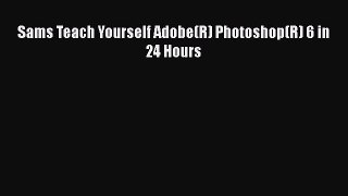 Download Sams Teach Yourself Adobe(R) Photoshop(R) 6 in 24 Hours PDF Online