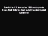 [Download PDF] Scenic Catskill Mountains 25 Photographs to Color: Adult Coloring Book (Adult