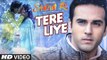 Tere Liye – SANAM RE – HD Video 720p