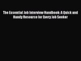 Read The Essential Job Interview Handbook: A Quick and Handy Resource for Every Job Seeker
