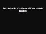 Read Betty Smith: Life of the Author of A Tree Grows in Brooklyn PDF Online