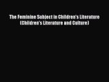 Read The Feminine Subject in Children's Literature (Children's Literature and Culture) Ebook