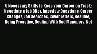 Read 5 Necessary Skills to Keep Your Career on Track: Negotiate a Job Offer Interview Questions