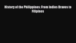 Read History of the Philippines: From Indios Bravos to Filipinos PDF Online