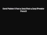Download Corel Painter 8 Fast & Easy (Fast & Easy (Premier Press)) PDF