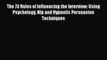 Read The 73 Rules of Influencing the Interview: Using Psychology Nlp and Hypnotic Persuasion