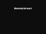 Read Mastering 3ds max 4 PDF Free