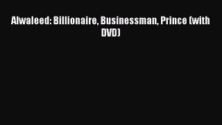Read Alwaleed: Billionaire Businessman Prince (with DVD) PDF Online
