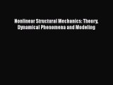 Read Nonlinear Structural Mechanics: Theory Dynamical Phenomena and Modeling Ebook Free