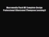 Read Macromedia Flash MX Complete-Design Professional (Illustrated (Thompson Learning)) Ebook