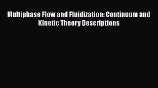 Read Multiphase Flow and Fluidization: Continuum and Kinetic Theory Descriptions Ebook Free