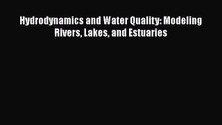 Read Hydrodynamics and Water Quality: Modeling Rivers Lakes and Estuaries Ebook Online