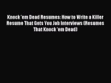 Read Knock 'em Dead Resumes: How to Write a Killer Resume That Gets You Job Interviews (Resumes