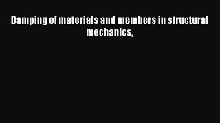 Read Damping of materials and members in structural mechanics Ebook Free