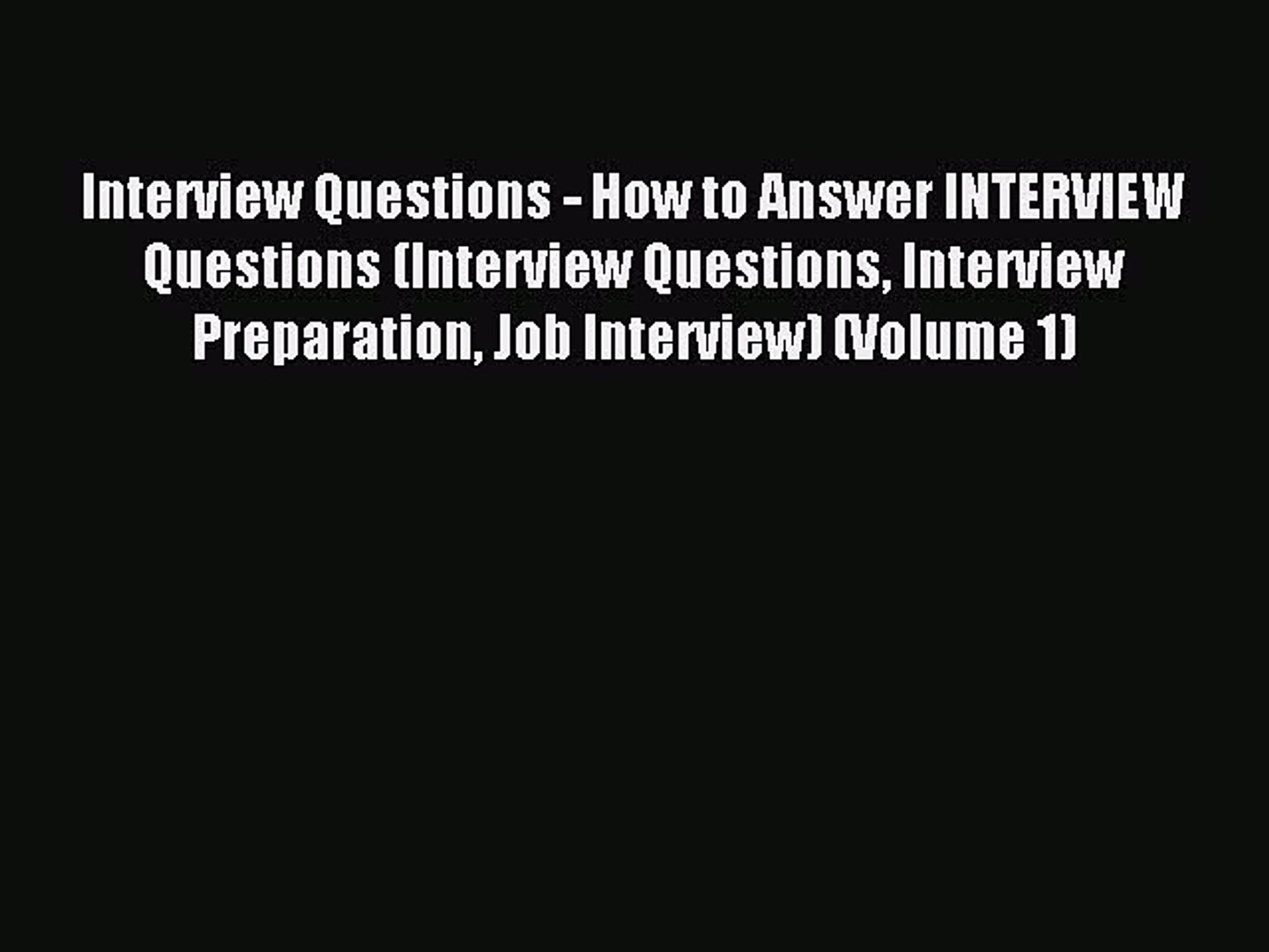 Read Interview Questions - How to Answer INTERVIEW Questions (Interview Questions Interview