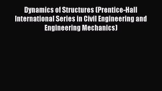 Download Dynamics of Structures (Prentice-Hall International Series in Civil Engineering and