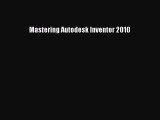 Download Mastering Autodesk Inventor 2010 Ebook