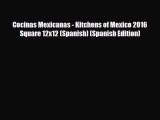 PDF Cocinas Mexicanas - Kitchens of Mexico 2016 Square 12x12 (Spanish) (Spanish Edition) PDF