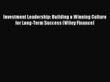 Read Investment Leadership: Building a Winning Culture for Long-Term Success (Wiley Finance)