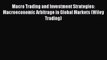 Read Macro Trading and Investment Strategies: Macroeconomic Arbitrage in Global Markets (Wiley