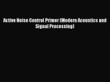 Read Active Noise Control Primer (Modern Acoustics and Signal Processing) Ebook Free