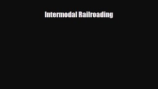 [PDF] Intermodal Railroading Read Full Ebook
