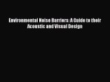 Read Environmental Noise Barriers: A Guide to their Acoustic and Visual Design Ebook Free