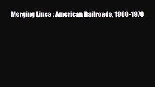 [PDF] Merging Lines : American Railroads 1900-1970 Download Full Ebook