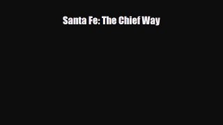 [PDF] Santa Fe: The Chief Way Read Online