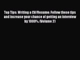 Read Top Tips: Writing a CV/Resume: Follow these tips and increase your chance of getting an