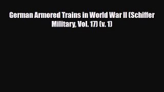 [PDF] German Armored Trains in World War II (Schiffer Military Vol. 17) (v. 1) Read Full Ebook