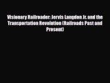 [PDF] Visionary Railroader: Jervis Langdon Jr. and the Transportation Revolution (Railroads