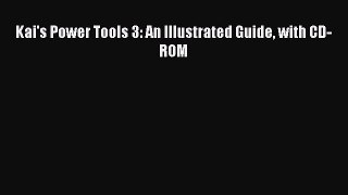 Download Kai's Power Tools 3: An Illustrated Guide with CD-ROM Ebook