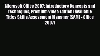 Download Microsoft Office 2007: Introductory Concepts and Techniques Premium Video Edition