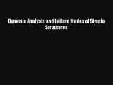 Read Dynamic Analysis and Failure Modes of Simple Structures Ebook Free