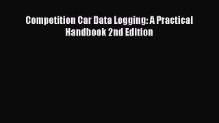 Download Competition Car Data Logging: A Practical Handbook 2nd Edition Ebook Online