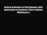 Download Numerical Methods for Fluid Dynamics: With Applications to Geophysics (Texts in Applied