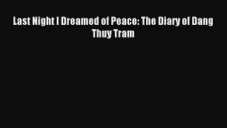 Read Last Night I Dreamed of Peace: The Diary of Dang Thuy Tram Ebook Online