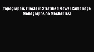 Download Topographic Effects in Stratified Flows (Cambridge Monographs on Mechanics) Ebook